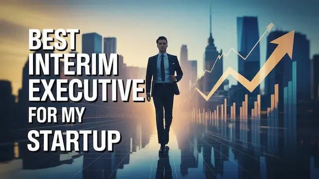 Best interim executive for my startup